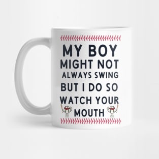 My Boy Might Not Always Swing But I Do Mug